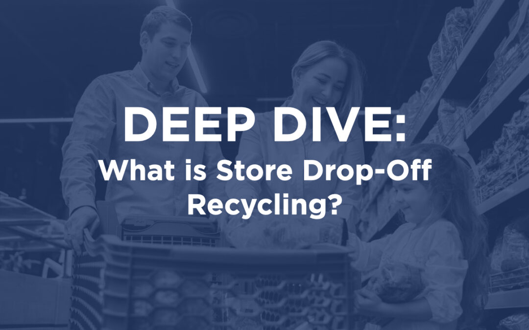 Deep Dive: What is Store Drop-Off Recycling?
